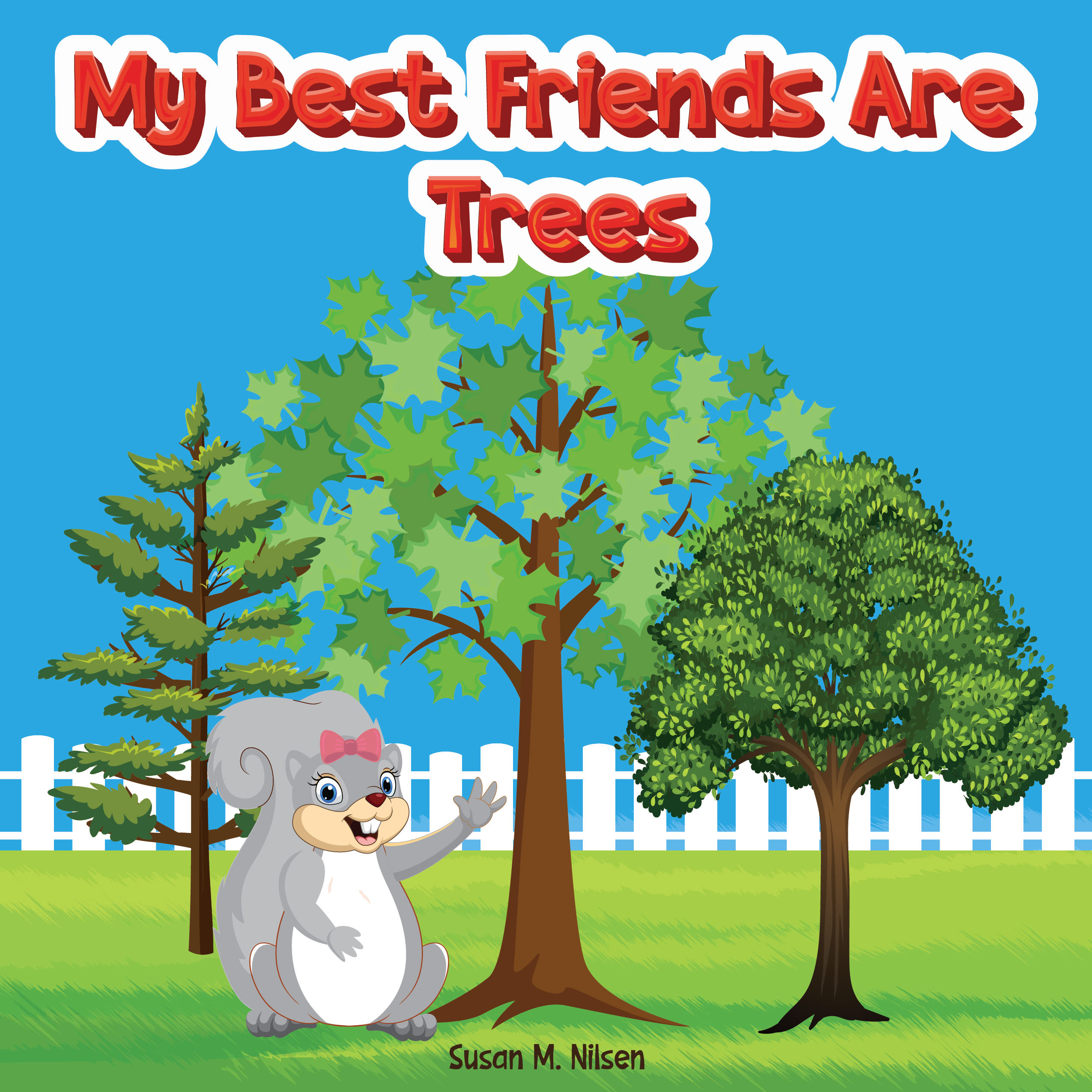 MY BEST FRIENDS ARE TREES - Suzie had an amazing summer with three of her best friends. They had nothing in common; they were trees, and Suzie was a squirrel. Yet, Oakley, the oak tree; Molly, the maple tree; and Princess, the pine tree, were more than just trees to Suzie. They were her friends, and all enjoyed each other's company. Suzie enjoyed the simple pleasure of running and jumping in the trees.
As autumn arrived, the trees provided Suzie with food and shelter. She made a new home in Molly, the maple tree, where she settled and soon had her own little family. Suzie was overjoyed to introduce her girls to her friends, confident that the trees would provide for them just as they did for her.